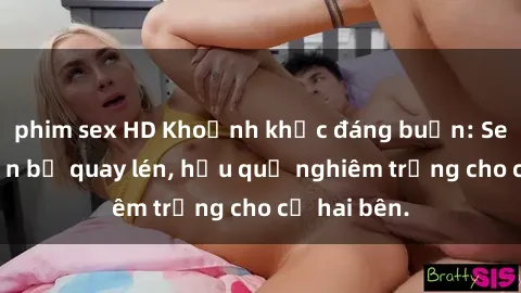 phim sex HD Khoảnh khắc đáng buồn: Sex khách sạn bị quay lén, hậu quả nghiêm trọng cho cả hai bên.