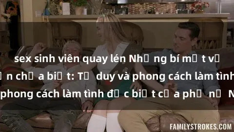 sex sinh viên quay lén Những bí mật về sex gái Nga mà bạn chưa biết: Tư duy và phong cách làm tình đặc biệt của phụ nữ Nga