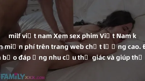 milf việt nam Xem sex phim Việt Nam không che hoàn toàn miễn phí trên trang web chất lượng cao. Đảm bảo đáp ứng nhu cầu thị giác và giúp thỏa mãn mong muốn của bạn.