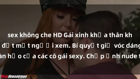 sex không che HD Gái xinh khỏa thân khoe dáng nóng bỏng đốt mắt người xem. Bí quyết giữ vóc dáng hoàn hảo của các cô gái sexy. Chụp ảnh nude tự tin không sợ lộ hàng.