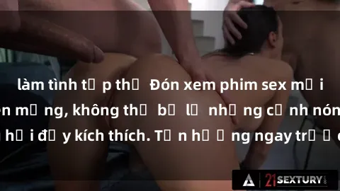 làm tình tập thể Đón xem phim sex mới nhất đang hot trên mạng, không thể bỏ lỡ những cảnh nóng hổi đầy kích thích. Tận hưởng ngay trước khi bị xoá chóng mặt!