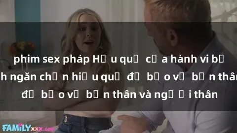 phim sex pháp Hậu quả của hành vi bạo dâm sex và cách ngăn chặn hiệu quả để bảo vệ bản thân và người thân