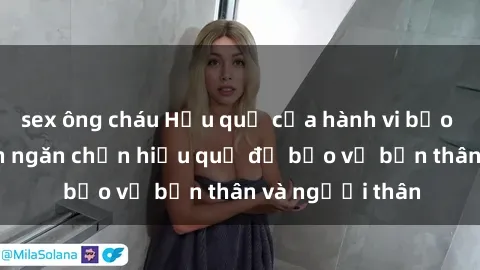 sex ông cháu Hậu quả của hành vi bạo dâm sex và cách ngăn chặn hiệu quả để bảo vệ bản thân và người thân