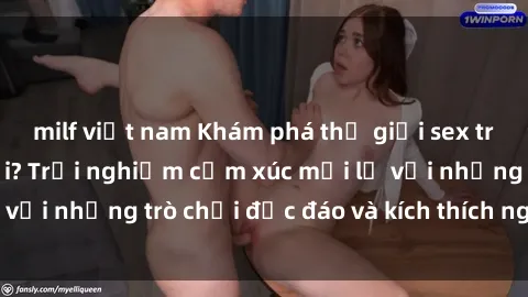milf việt nam Khám phá thế giới sex trực tuyến: Hơn tuổi? Trải nghiệm cảm xúc mới lạ với những trò chơi độc đáo và kích thích người lớn