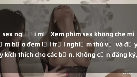 sex người mỹ Xem phim sex không che miễn phí tại đây, đảm bảo đem lại trải nghiệm thú vị và đầy kích thích cho các bạn. Không cần đăng ký, hoàn toàn miễn phí.