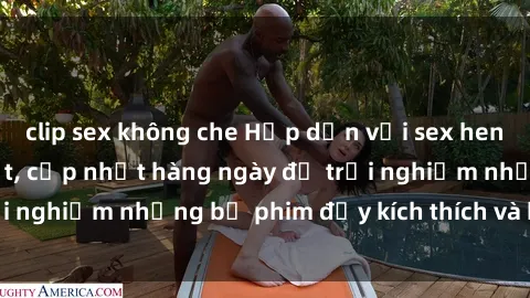 clip sex không che Hấp dẫn với sex hentai vietsub mới nhất, cập nhật hàng ngày để trải nghiệm những bộ phim đầy kích thích và hấp dẫn.